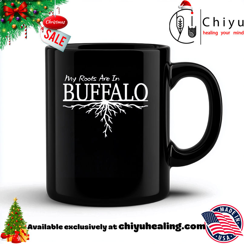 My roots are in Bbuffalo shirt, Hoodie, Sweatshirt, Poster Canvas, Mug, Ornaments