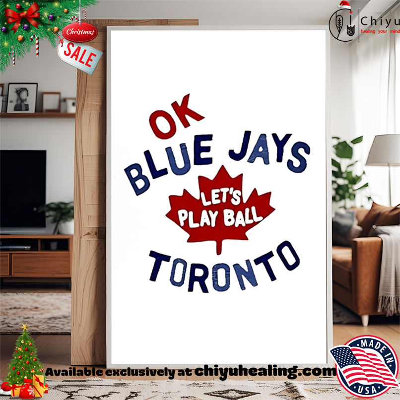 Myles Straw Ok Blue Jays Let's Play Ball Toronto Shirt, Hoodie, Sweatshirt, Poster Canvas, Mug, Ornaments