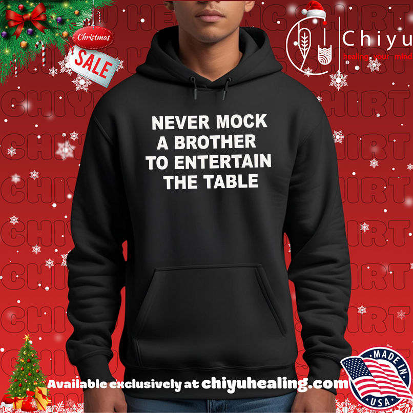 Never mock a brother to entertain the table shirt Never mock a brother to entertain the table shirt