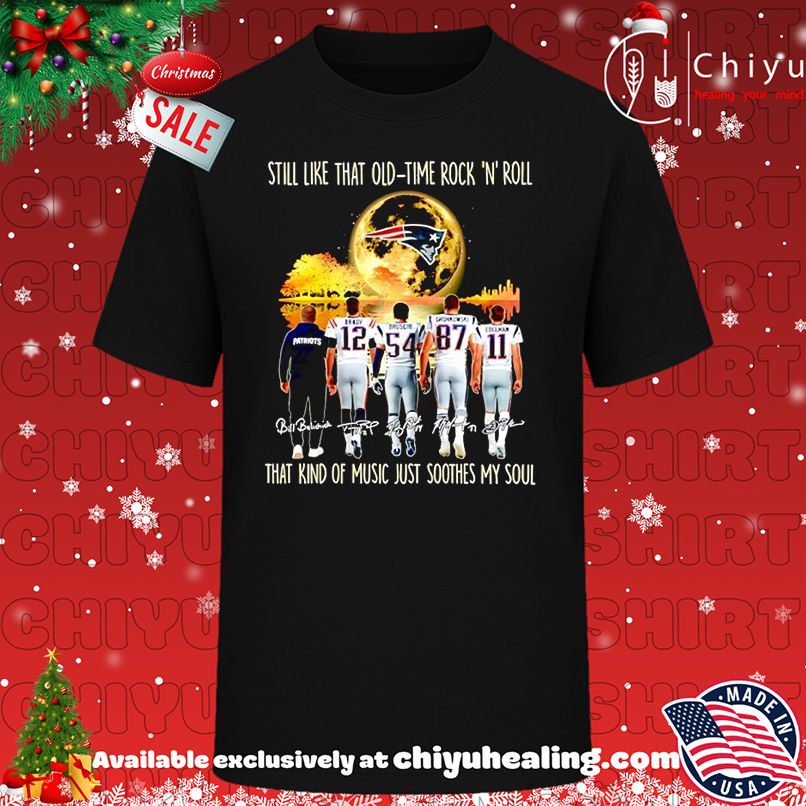 New England Patriots Still Like That Old Time Rock N Roll That Kind Of Music Just Soothes My Soul T-shirt, Hoodie, Sweatshirt, Poster Canvas, Mug, Ornaments