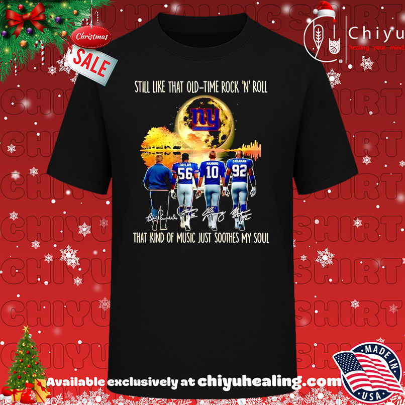 New York Giants Still Like That Old Time Rock N Roll That Kind Of Music Just Soothes My Soul T-shirt, Hoodie, Sweatshirt, Poster Canvas, Mug, Ornaments
