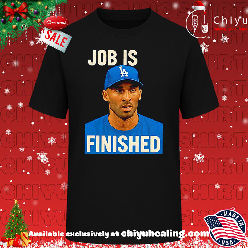 Nice Los Angeles Dodgers Job is Finished shirt, Hoodie, Sweatshirt, Poster Canvas, Mug, Ornaments