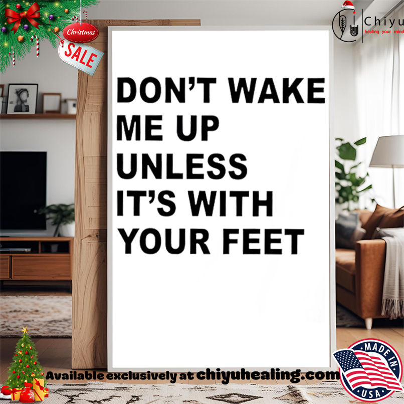 Official Don't Wake Me Up Unless It's With Your Feet shirt, Hoodie, Sweatshirt, Poster Canvas, Mug, Ornaments