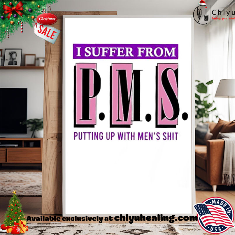 Official I Suffer From Putting Up With Men's Shit shirt, Hoodie, Sweatshirt, Poster Canvas, Mug, Ornaments