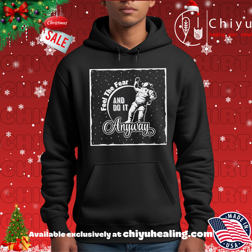 Original Astronaut Motivation Feel the Fear and Do It Anyway retro shirt, Hoodie, Sweatshirt, Poster Canvas, Mug, Ornaments 2 Original Astronaut Motivation Feel the Fear and Do It Anyway retro shirt, Hoodie, Sweatshirt, Poster Canvas, Mug, Ornaments