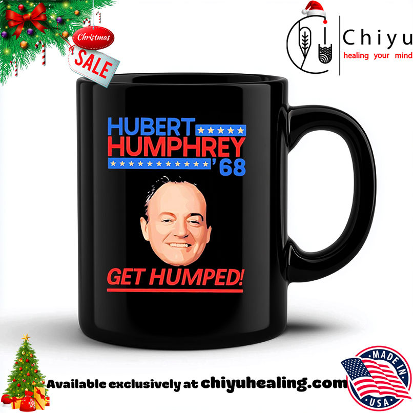 Original Hubert Humphrey 68 Get Humped meme shirt, Hoodie, Sweatshirt, Poster Canvas, Mug, Ornaments 6 Original Hubert Humphrey 68 Get Humped meme shirt, Hoodie, Sweatshirt, Poster Canvas, Mug, Ornaments