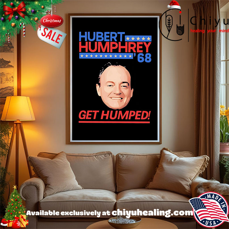 Original Hubert Humphrey 68 Get Humped meme shirt Original Hubert Humphrey 68 Get Humped meme shirt