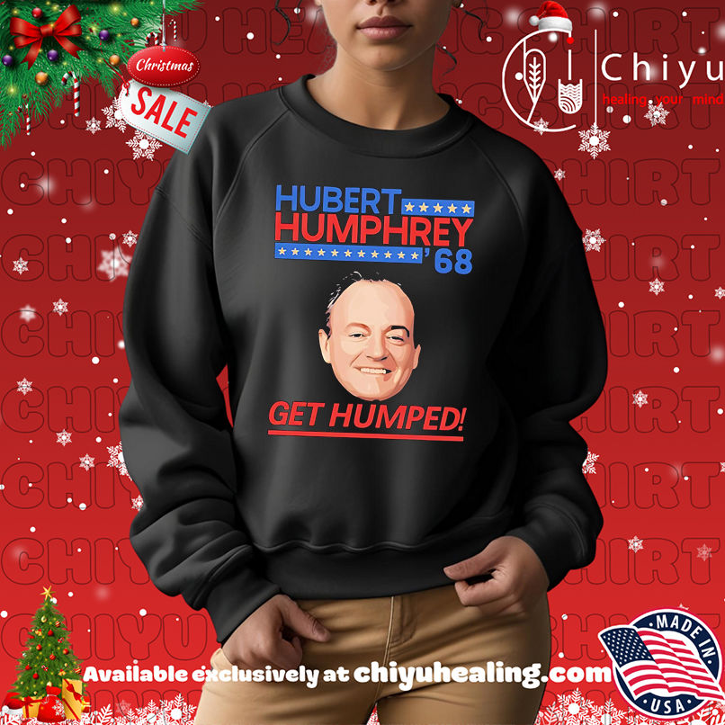 Original Hubert Humphrey 68 Get Humped meme shirt Original Hubert Humphrey 68 Get Humped meme shirt