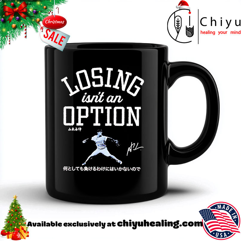 Original Losing is Not an Option Yoshinobu Yamamoto shirt, Hoodie, Sweatshirt, Poster Canvas, Mug, Ornaments 6 Original Losing is Not an Option Yoshinobu Yamamoto shirt, Hoodie, Sweatshirt, Poster Canvas, Mug, Ornaments