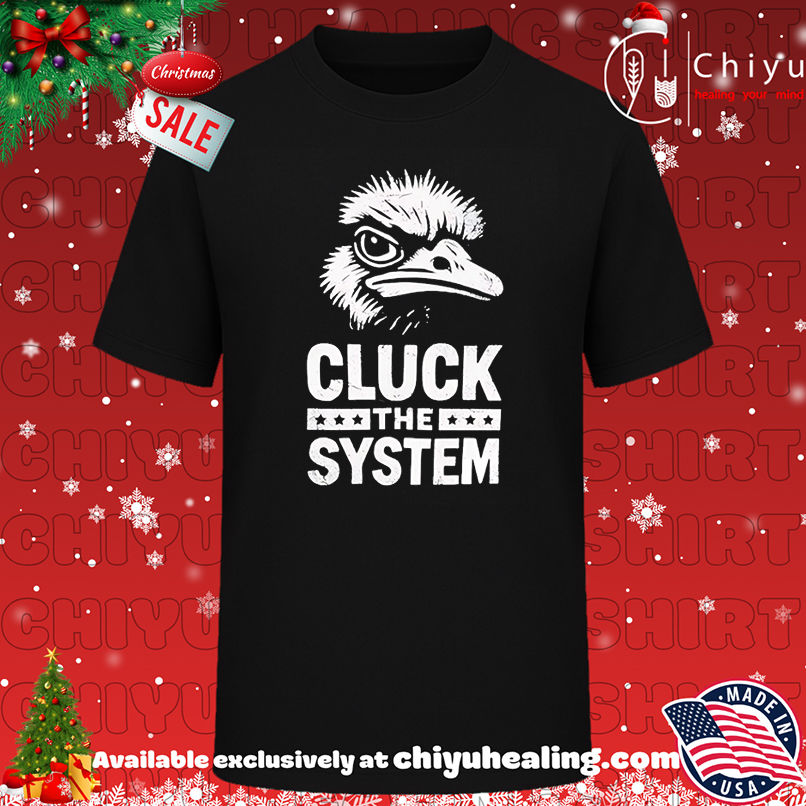 Ostrich Cluck the System vintage shirt, Hoodie, Sweatshirt, Poster Canvas, Mug, Ornaments