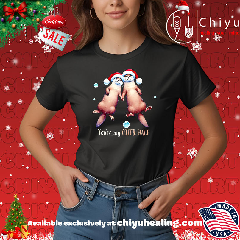 Otter You're My Otter Half christmas shirt, Hoodie, Sweatshirt, Poster Canvas, Mug, Ornaments