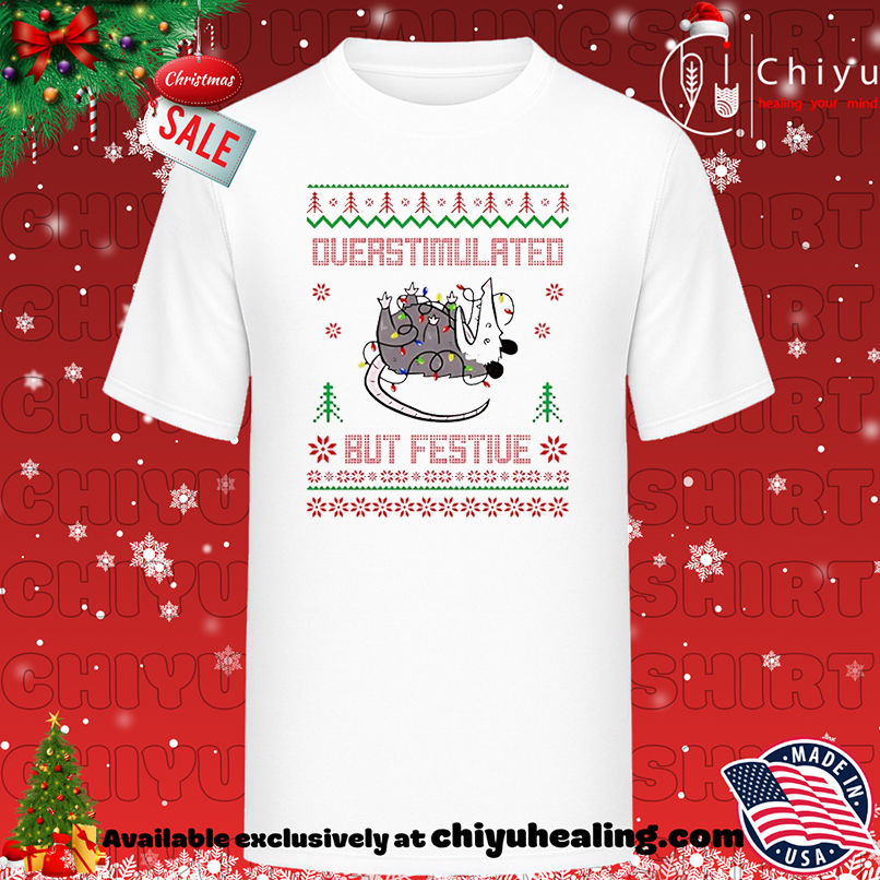 Overstimulated but Festive Rat ugly Christmas shirt, Hoodie, Sweatshirt, Poster Canvas, Mug, Ornaments