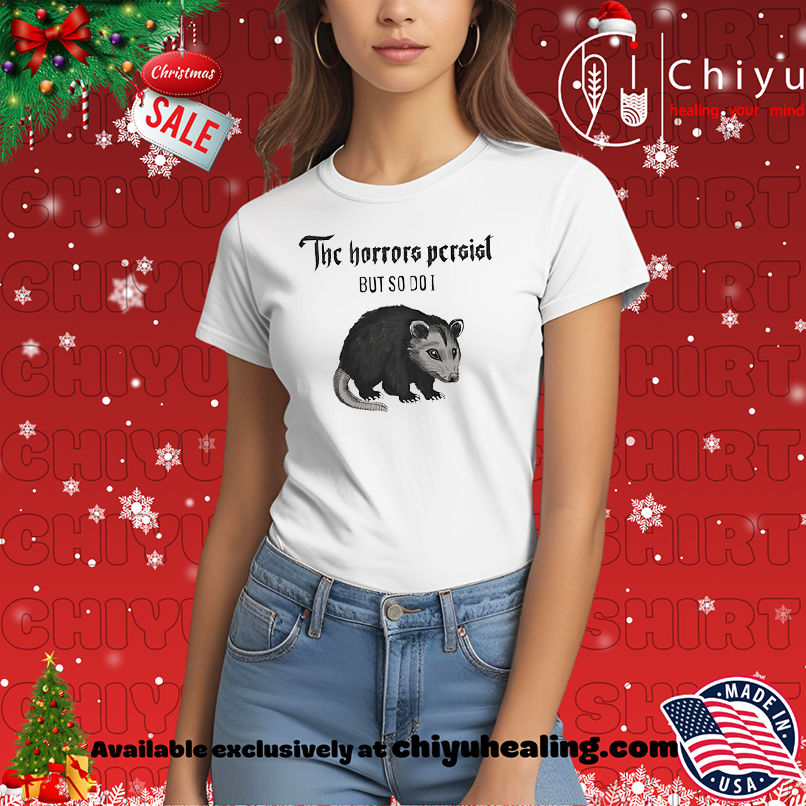 Possum The Horrors Persist But So Do I shirt, Hoodie, Sweatshirt, Poster Canvas, Mug, Ornaments