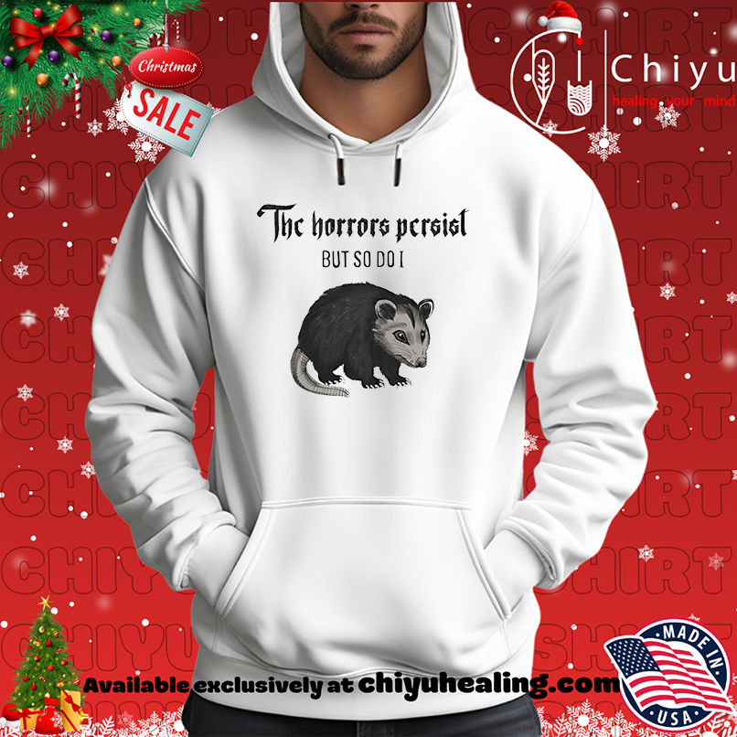 Possum The Horrors Persist But So Do I shirt Possum The Horrors Persist But So Do I shirt