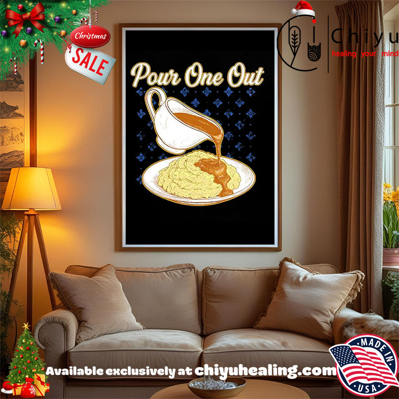 Pour one out pour gravy over mashed potatoes shirt, Hoodie, Sweatshirt, Poster Canvas, Mug, Ornaments
