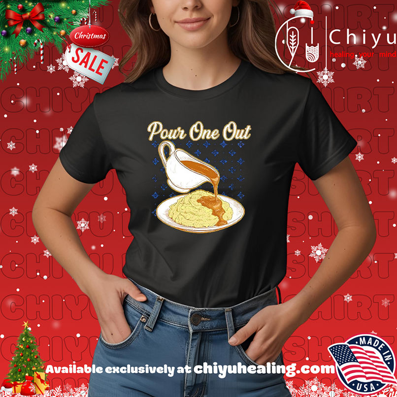 Pour one out pour gravy over mashed potatoes shirt, Hoodie, Sweatshirt, Poster Canvas, Mug, Ornaments