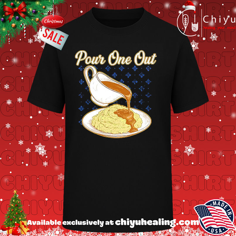 Pour one out pour gravy over mashed potatoes shirt, Hoodie, Sweatshirt, Poster Canvas, Mug, Ornaments