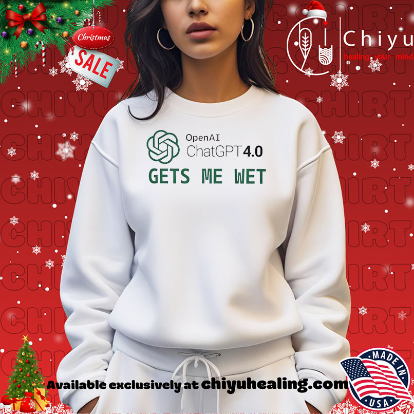 Premium OpenAI ChatGPT 4.0 Gets me wet shirt Premium OpenAI ChatGPT 4.0 Gets me wet shirt