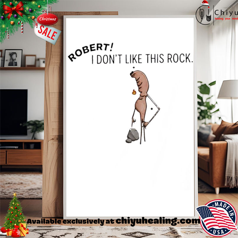 Premium Robert I Don't Like This Rock shirt, Hoodie, Sweatshirt, Poster Canvas, Mug, Ornaments