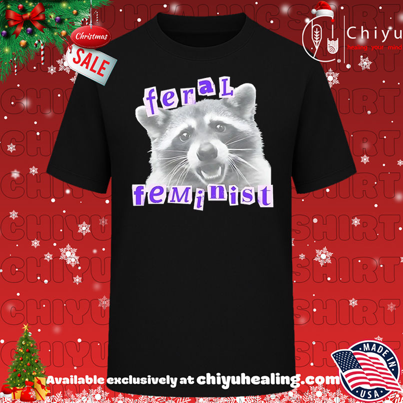 Raccoon Feral Feminist T-shirt, Hoodie, Sweatshirt, Poster Canvas, Mug, Ornaments