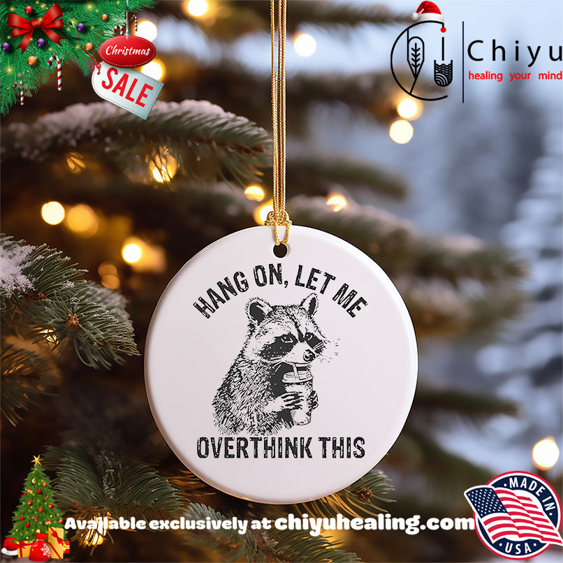 Racoon hang on let me overthink this shirt, Hoodie, Sweatshirt, Poster Canvas, Mug, Ornaments