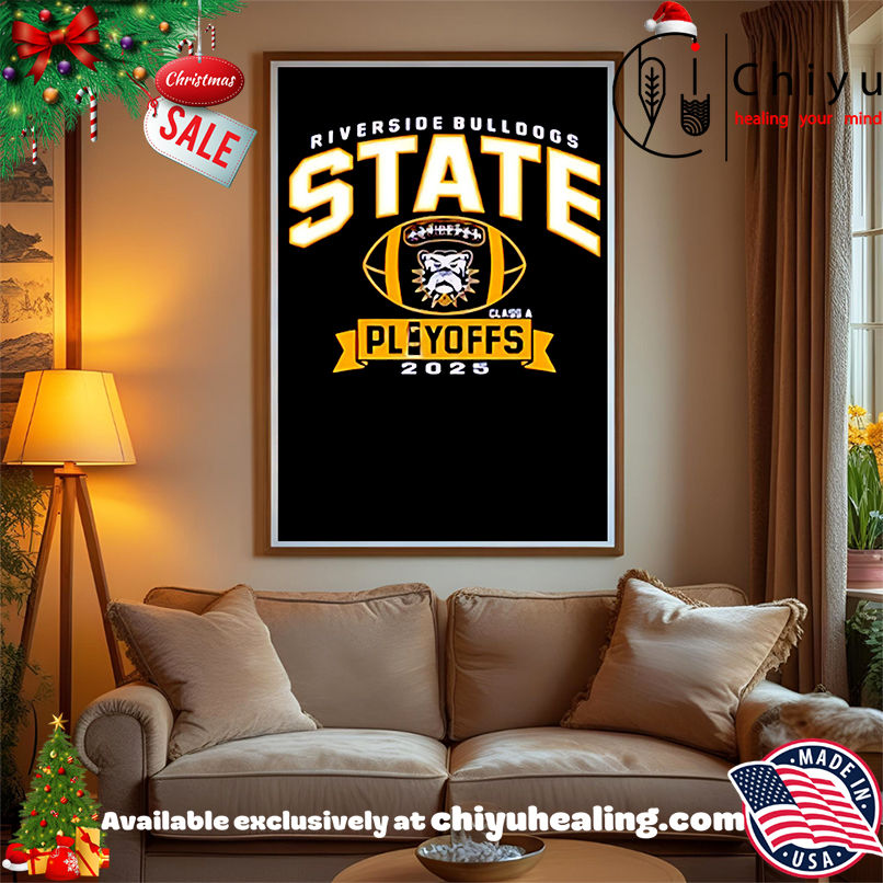 Riverside Bulldogs State Class A Playoffs 2025 shirt, Hoodie, Sweatshirt, Poster Canvas, Mug, Ornaments
