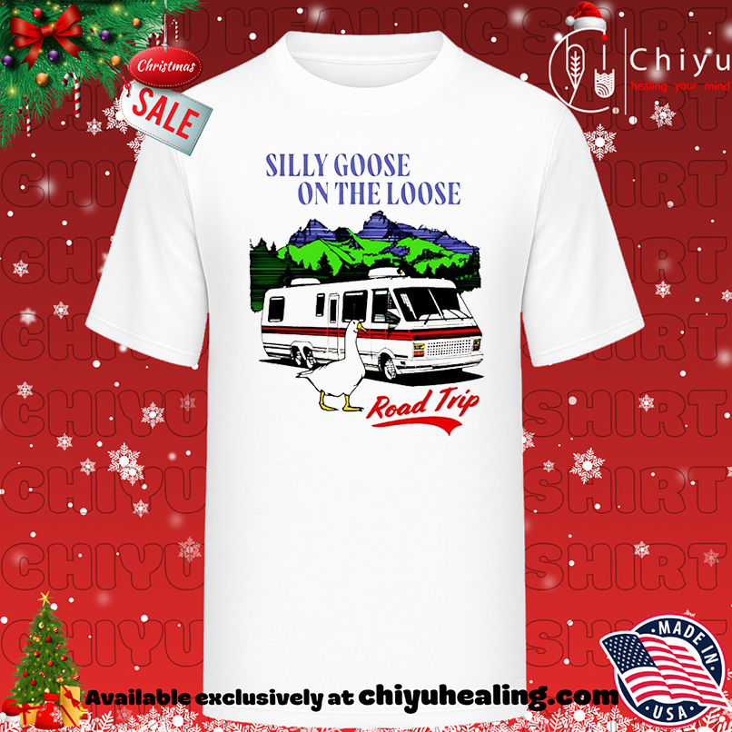 Road Trip Silly Goose on the loose shirt, Hoodie, Sweatshirt, Poster Canvas, Mug, Ornaments