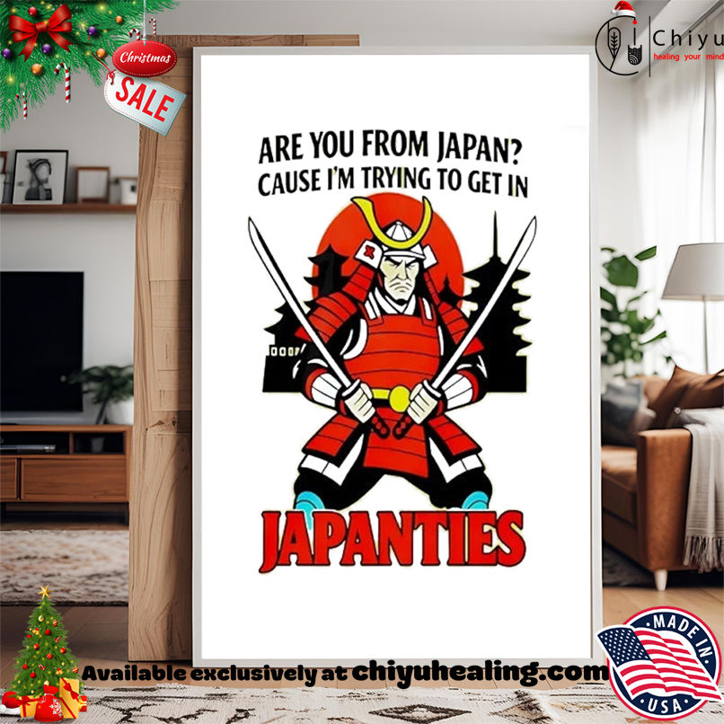 Samurai Are You From Japan Cause Im Trying To Get In Japanties T-shirt Samurai Are You From Japan Cause Im Trying To Get In Japanties T-shirt