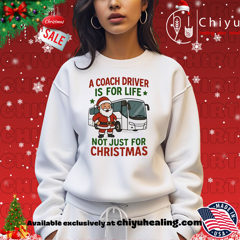 Santa Claus A Coach Driver is for Life Not Just for Christmas T-shirt Santa Claus A Coach Driver is for Life Not Just for Christmas T-shirt