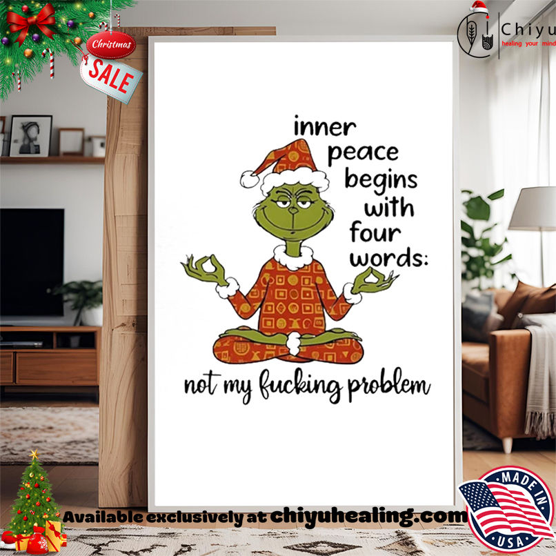 Santa Grinch Yoga Inner Peace Begins With Four Words Not My Fucking Problem shirt, Hoodie, Sweatshirt, Poster Canvas, Mug, Ornaments