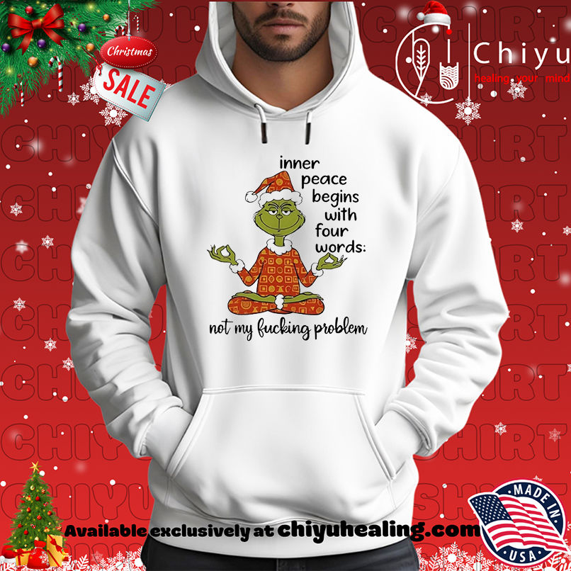Santa Grinch Yoga Inner Peace Begins With Four Words Not My Fucking Problem shirt Santa Grinch Yoga Inner Peace Begins With Four Words Not My Fucking Problem shirt