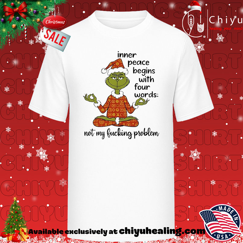 Santa Grinch Yoga Inner Peace Begins With Four Words Not My Fucking Problem shirt, Hoodie, Sweatshirt, Poster Canvas, Mug, Ornaments