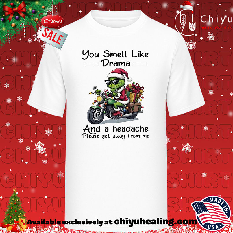 Santa Grinch You Smell Like Drama And A Headache Please Get Away From Me Christmas shirt, Hoodie, Sweatshirt, Poster Canvas, Mug, Ornaments