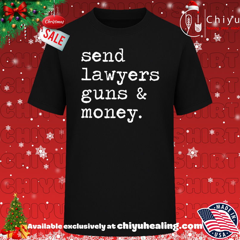 Send Lawyers Guns And Money T-shirt, Hoodie, Sweatshirt, Poster Canvas, Mug, Ornaments
