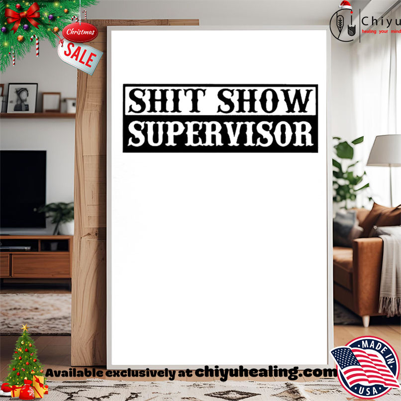 Shit Show Supervisor shirt, Hoodie, Sweatshirt, Poster Canvas, Mug, Ornaments