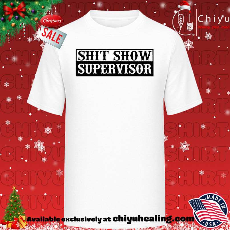 Shit Show Supervisor shirt, Hoodie, Sweatshirt, Poster Canvas, Mug, Ornaments