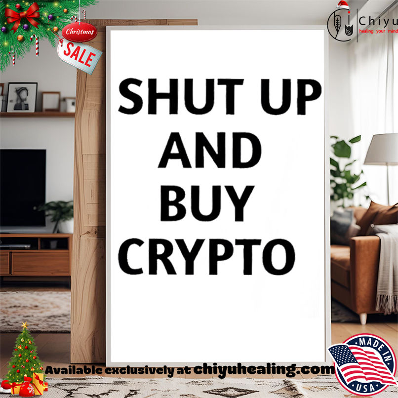 Shut Up And Buy Crypto shirt, Hoodie, Sweatshirt, Poster Canvas, Mug, Ornaments