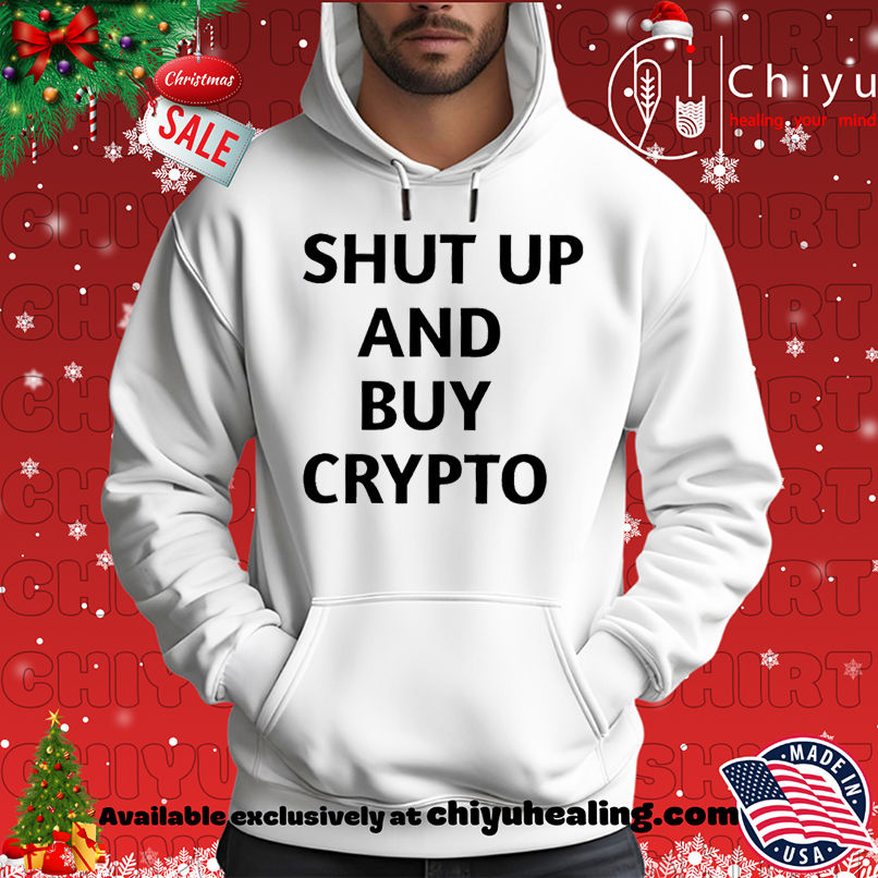 Shut Up And Buy Crypto shirt Shut Up And Buy Crypto shirt