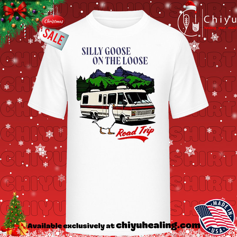 Silly Goose On The Loose Road Trip T-shirt, Hoodie, Sweatshirt, Poster Canvas, Mug, Ornaments