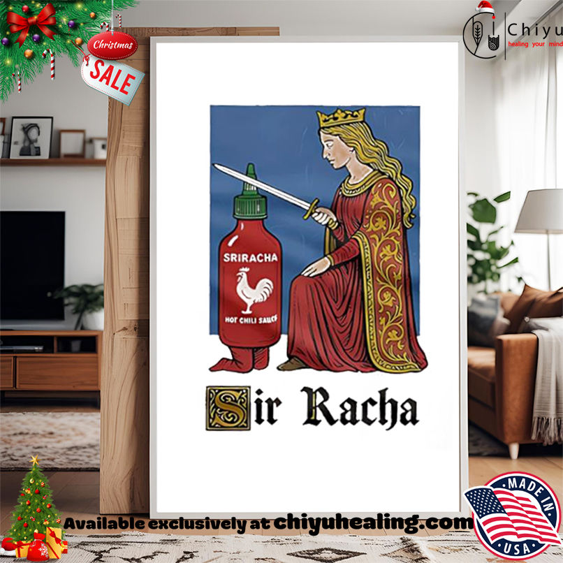Sir Racha Knight Meme shirt, Hoodie, Sweatshirt, Poster Canvas, Mug, Ornaments