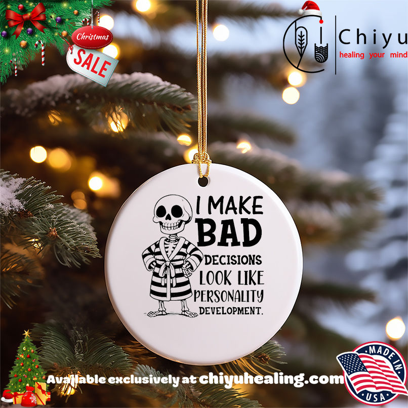 Skeleton I Make Bad Decisions Look Like Personality Development shirt, Hoodie, Sweatshirt, Poster Canvas, Mug, Ornaments 5 Skeleton I Make Bad Decisions Look Like Personality Development shirt, Hoodie, Sweatshirt, Poster Canvas, Mug, Ornaments