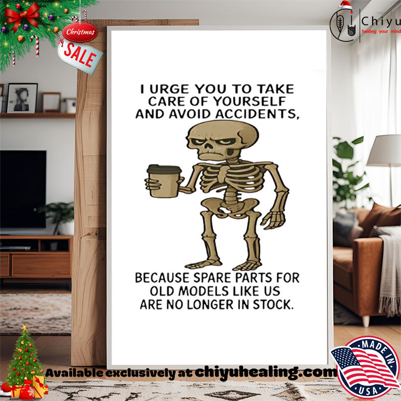 Skeleton I Urge You To Take Care Of Yourself And Avoid Accidents Because Spare Parts T-shirt Skeleton I Urge You To Take Care Of Yourself And Avoid Accidents Because Spare Parts T-shirt