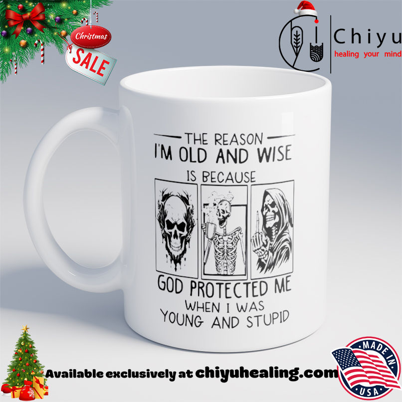Skeleton The Reason I'm Old And Wise Is Because God Protected Me When I Was Young And Stupid T-shirt, Hoodie, Sweatshirt, Poster Canvas, Mug, Ornaments 6 Skeleton The Reason I'm Old And Wise Is Because God Protected Me When I Was Young And Stupid T-shirt, Hoodie, Sweatshirt, Poster Canvas, Mug, Ornaments
