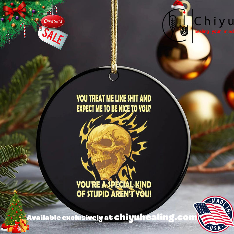 Skull You Treat Me Like Shit And Expect Me To Be Nice To You shirt, Hoodie, Sweatshirt, Poster Canvas, Mug, Ornaments