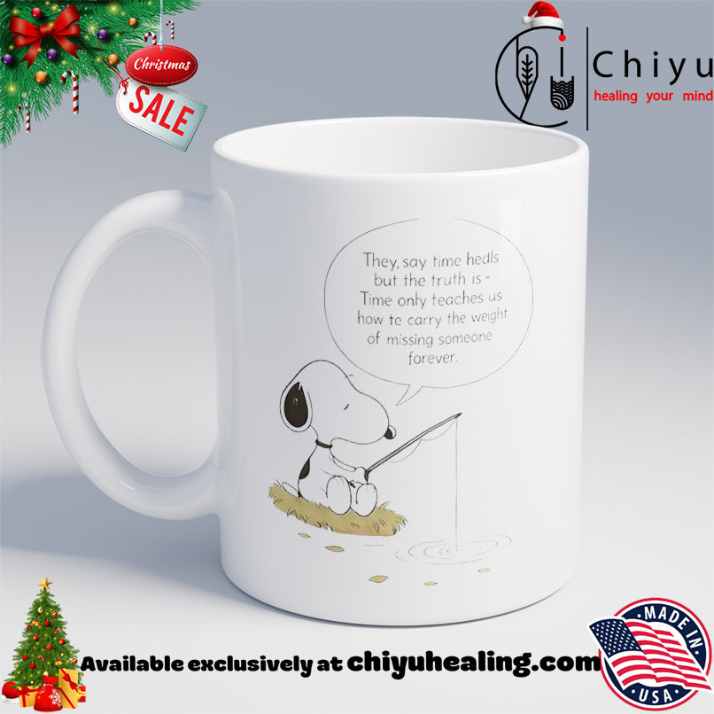 Snoopy The Peanuts Fishing They Say Time Heals But The Truth Is Time Aunty Teaches Us How Te Carry The Weight Of Missing Someone Forever shirt, Hoodie, Sweatshirt, Poster Canvas, Mug, Ornaments