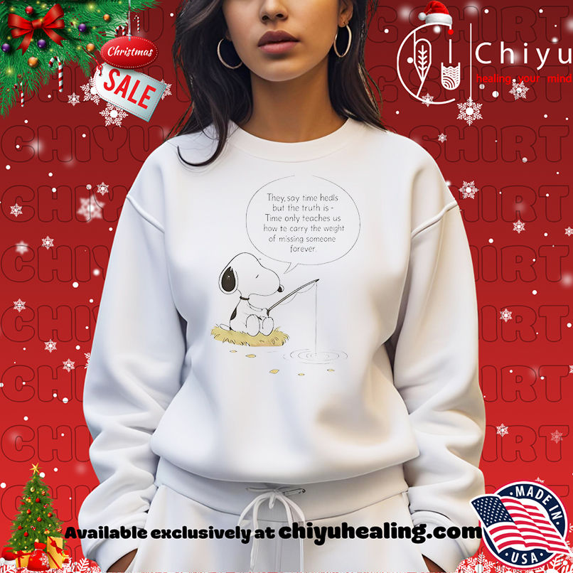 Snoopy The Peanuts Fishing They Say Time Heals But The Truth Is Time Aunty Teaches Us How Te Carry The Weight Of Missing Someone Forever shirt Snoopy The Peanuts Fishing They Say Time Heals But The Truth Is Time Aunty Teaches Us How Te Carry The Weight Of Missing Someone Forever shirt