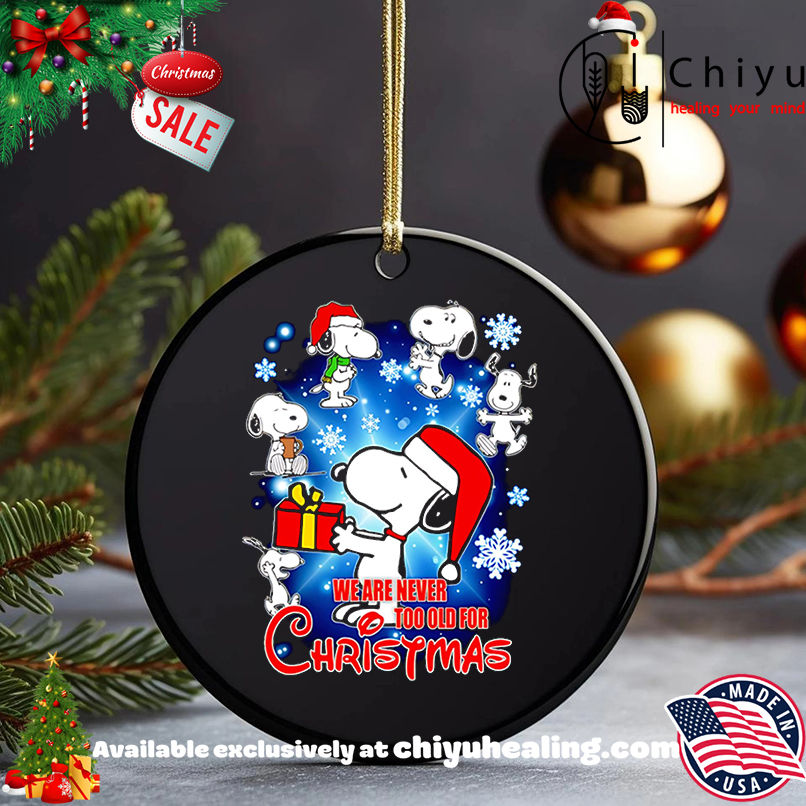 Snoopy we are never tool old for Christmas shirt, Hoodie, Sweatshirt, Poster Canvas, Mug, Ornaments