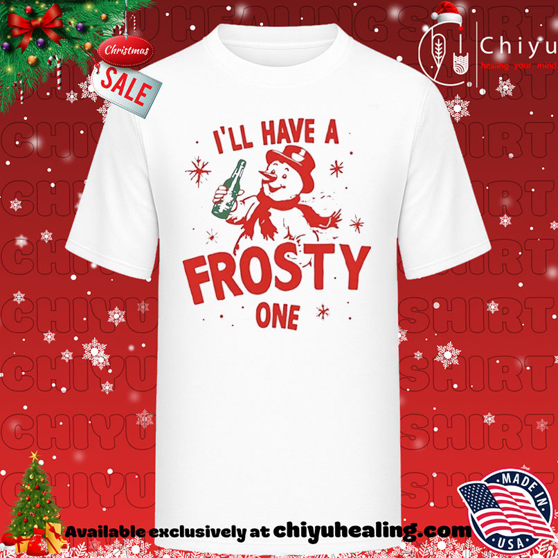 Snowman I'll Have a Frosty One Christmas T-shirt, Hoodie, Sweatshirt, Poster Canvas, Mug, Ornaments
