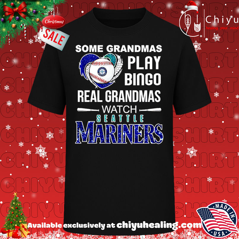 Some grandmas play bingo real grandmas watch Seattle Mariners shirt, Hoodie, Sweatshirt, Poster Canvas, Mug, Ornaments