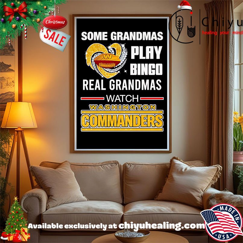 Some grandmas play bingo real grandmas watch Washington Commanders shirt, Hoodie, Sweatshirt, Poster Canvas, Mug, Ornaments
